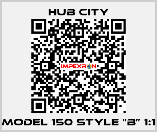Model 150 Style ‘’B’’ 1:1 Hub City