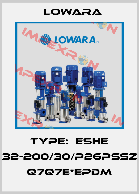 Type:  ESHE 32-200/30/P26PSSZ   Q7Q7E*EPDM Lowara
