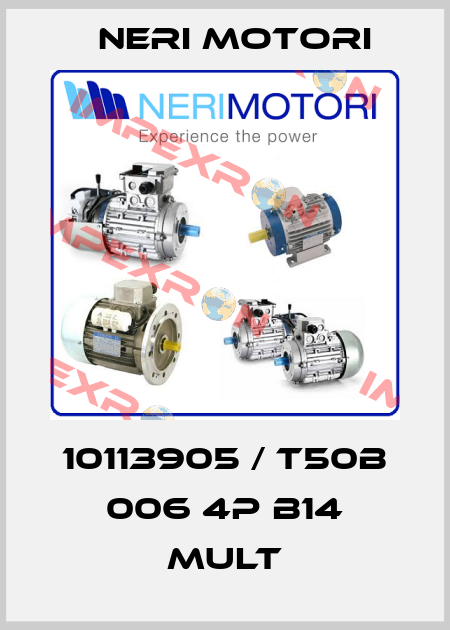 10113905 / T50B 006 4P B14 MULT Neri Motori