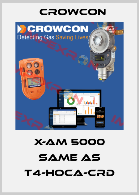 X-AM 5000 same as T4-HOCA-CRD Crowcon