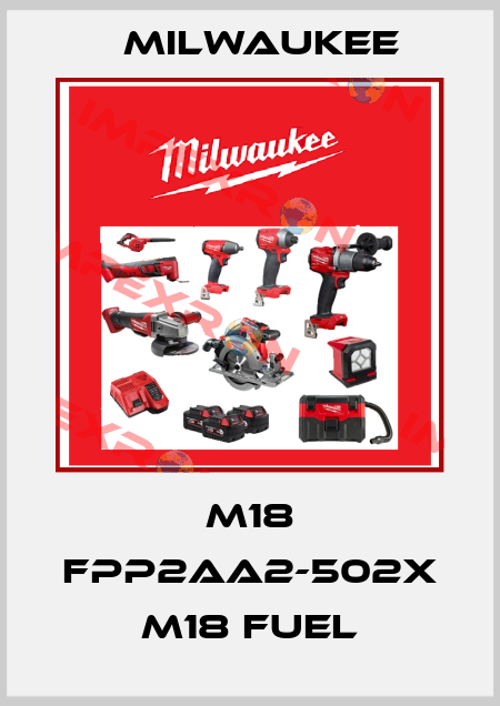 M18 FPP2AA2-502X M18 FUEL Milwaukee