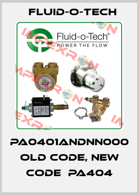 PA0401ANDNN000 old code, new code  PA404 Fluid-O-Tech