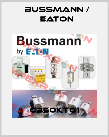 C350KT61 BUSSMANN / EATON
