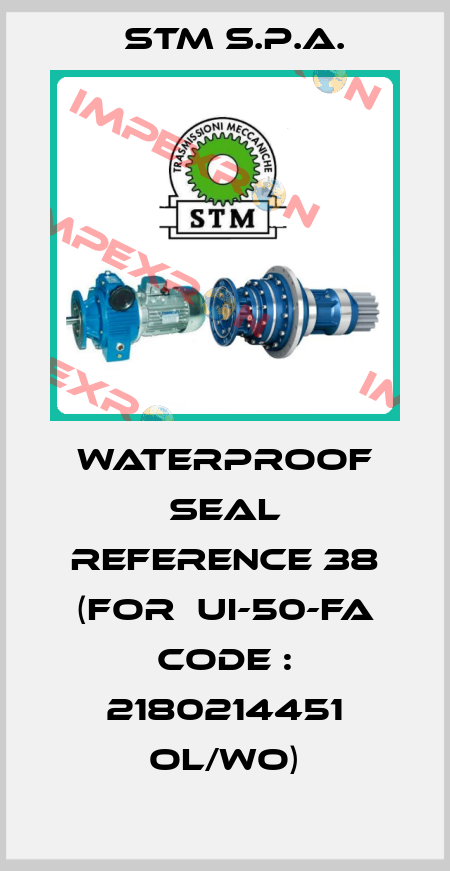 waterproof seal reference 38 (for  UI-50-FA CODE : 2180214451 OL/WO) STM S.P.A.