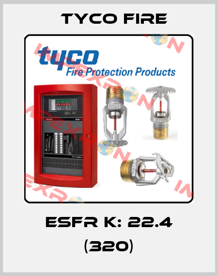 ESFR K: 22.4 (320) Tyco Fire
