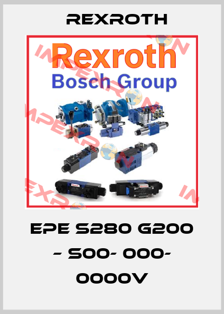 EPE S280 G200 – S00- 000- 0000V Rexroth