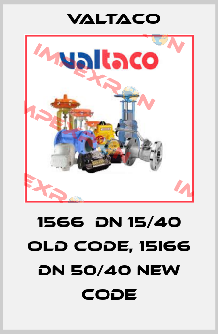 1566  DN 15/40 old code, 15i66 DN 50/40 new code Valtaco