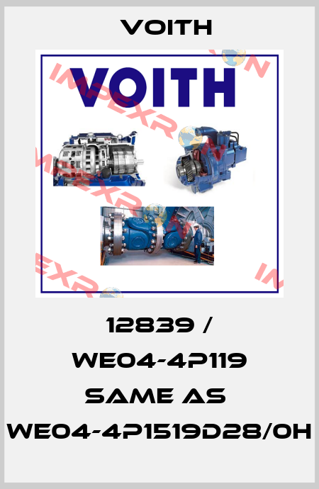12839 / WE04-4P119 same as  WE04-4P1519D28/0H Voith