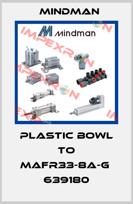 plastic bowl to MAFR33-8A-G  639180 Mindman