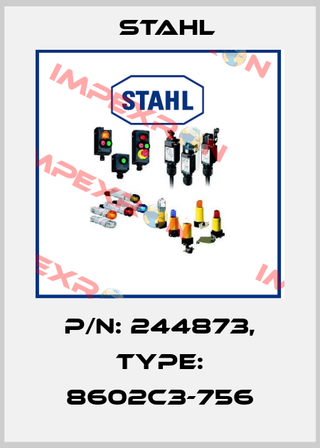 P/N: 244873, Type: 8602C3-756 Stahl