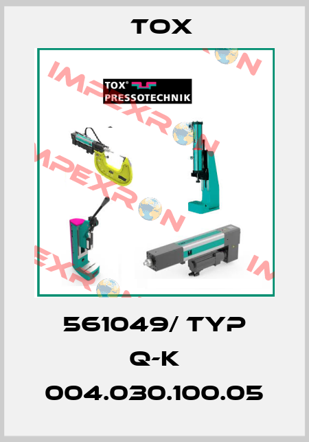 561049/ Typ Q-K 004.030.100.05 Tox