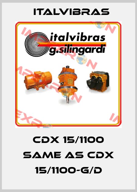 CDX 15/1100 same as CDX 15/1100-G/D Italvibras