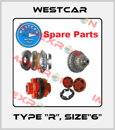 Type "R", Size"6" Westcar