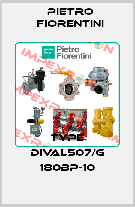 Type DIVAL507/G 180BP-10 Pietro Fiorentini