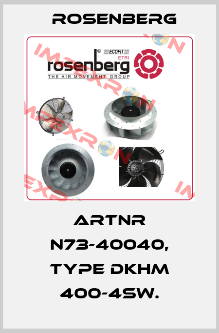 ArtNr N73-40040, Type DKHM 400-4SW. Rosenberg