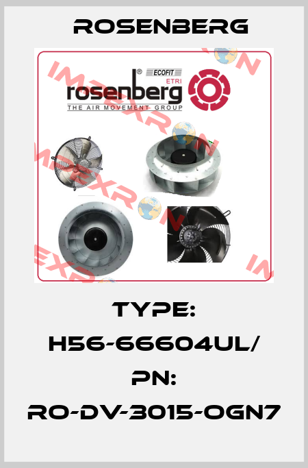 Type: H56-66604UL/ PN: RO-DV-3015-OGN7 Rosenberg
