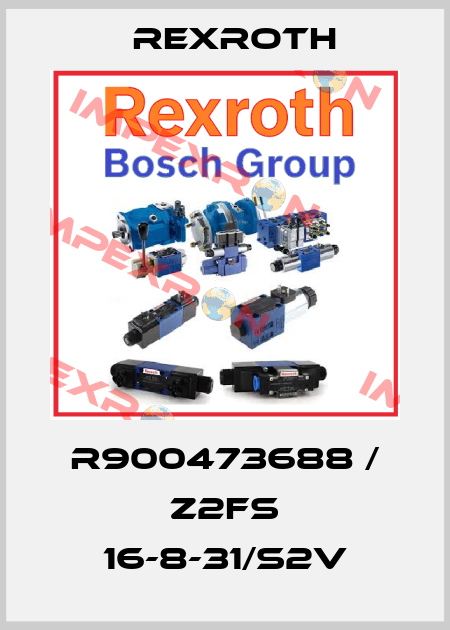 R900473688 / Z2FS 16-8-31/S2V Rexroth
