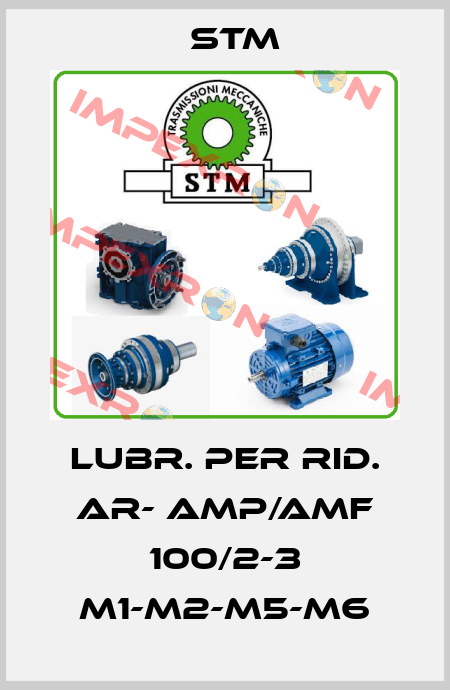 LUBR. PER RID. AR- AMP/AMF 100/2-3 M1-M2-M5-M6 Stm