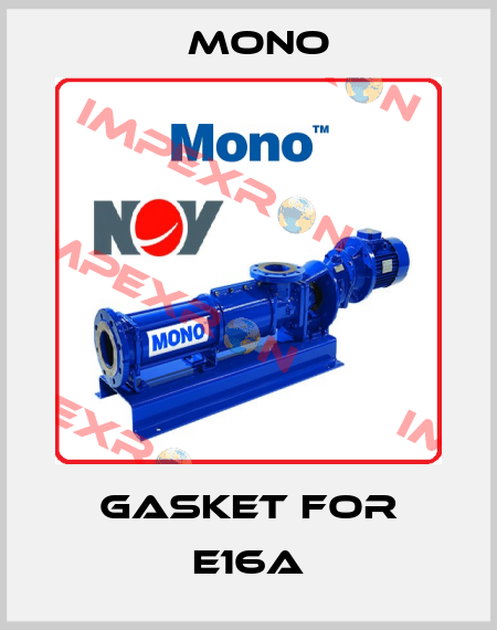 gasket for E16A Mono