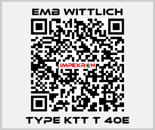 Type KTT T 40E EMB Wittlich