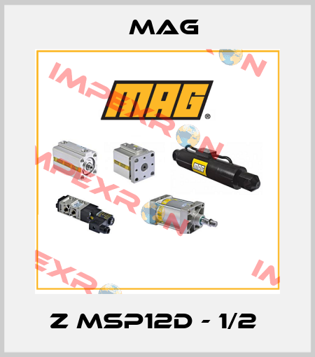 Z MSP12D - 1/2  Mag