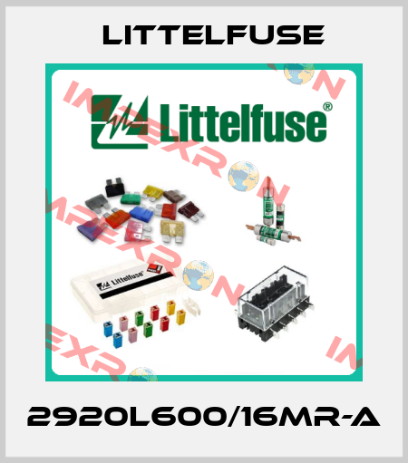 2920L600/16MR-A Littelfuse