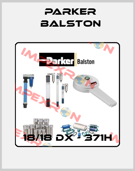 18/18 DX - 371H Parker Balston