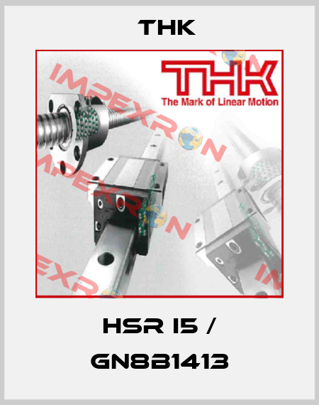 HSR I5 / GN8B1413 THK