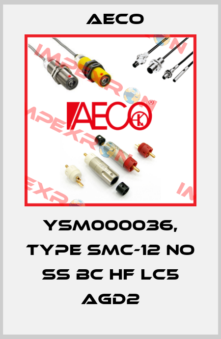 YSM000036, type SMC-12 NO SS BC HF LC5 AGD2 Aeco