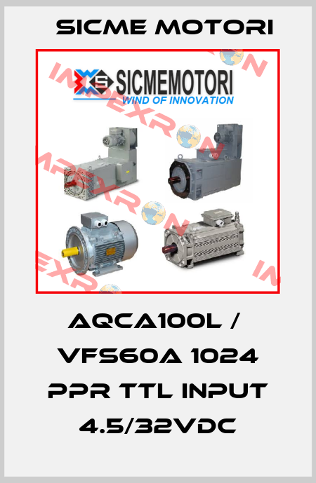 AQCa100L /  VFS60A 1024 ppr TTL input 4.5/32Vdc Sicme Motori