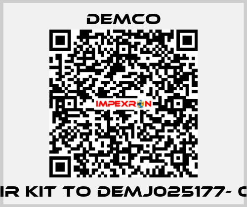 repair kit to DEMJ025177- 00474 Demco