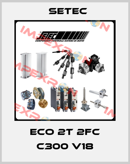 ECO 2T 2FC C300 V18 Setec
