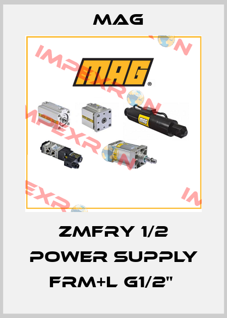 ZMFRY 1/2 POWER SUPPLY FRM+L G1/2"  Mag