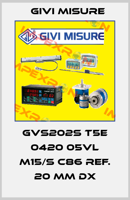 GVS202S T5E 0420 05VL M15/S C86 Ref. 20 mm dx Givi Misure