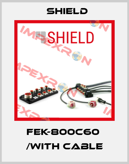FEK-800C60  /WITH CABLE Shield