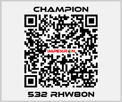 532 RHW80N Champion