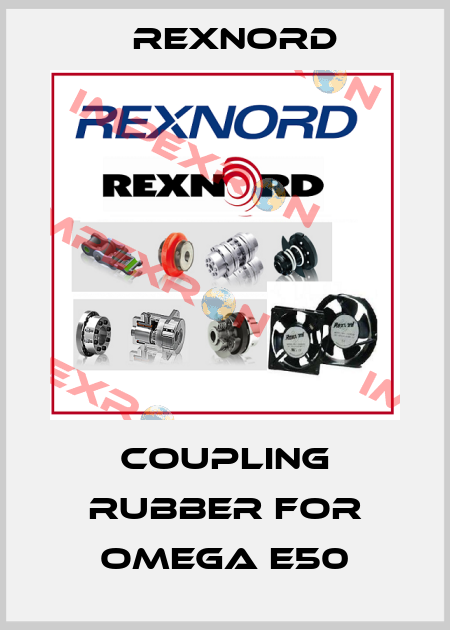 coupling rubber for Omega E50 Rexnord