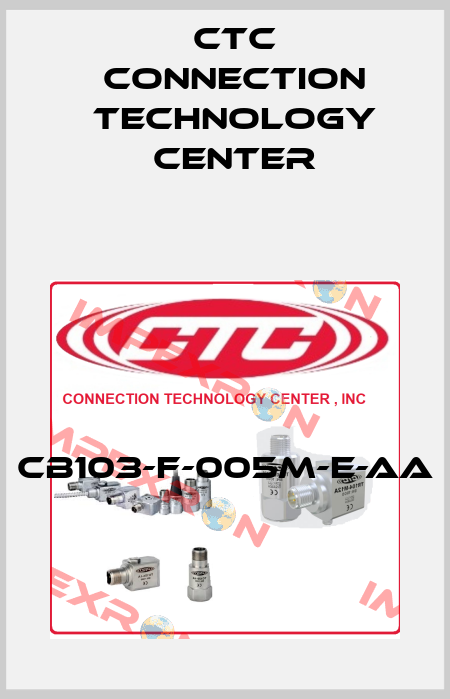 CB103-F-005M-E-AA CTC Connection Technology Center