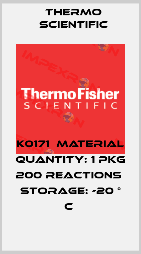 K0171  Material quantity: 1 pkg 200 reactions  Storage: -20 ° C  Thermo Scientific