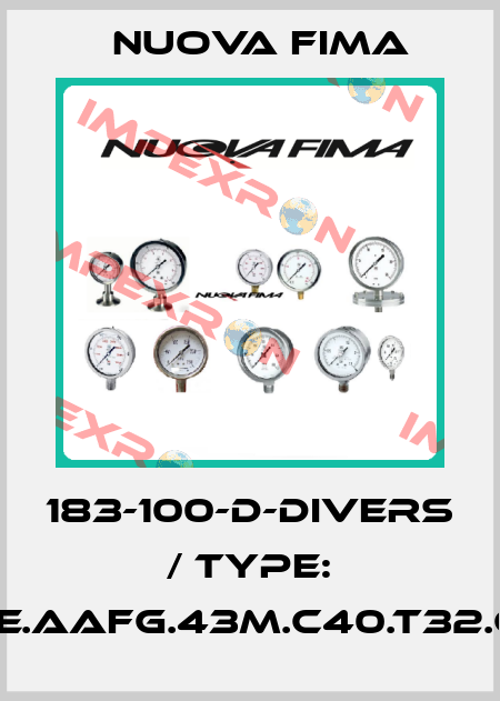 183-100-D-DIVERS / Type: 1.18.3.A.E.AAFG.43M.C40.T32.C01.2D2 Nuova Fima