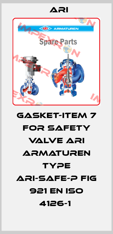 Gasket-Item 7 for safety valve ARI ARMATUREN type ARI-SAFE-P fig 921 EN ISO 4126-1  ARI