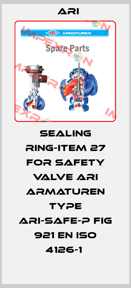 Sealing ring-item 27 for safety valve ARI ARMATUREN type ARI-SAFE-P fig 921 EN ISO 4126-1  ARI