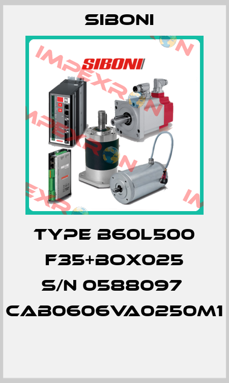 TYPE B60L500 F35+BOX025 S/N 0588097  CAB0606VA0250M1  Siboni
