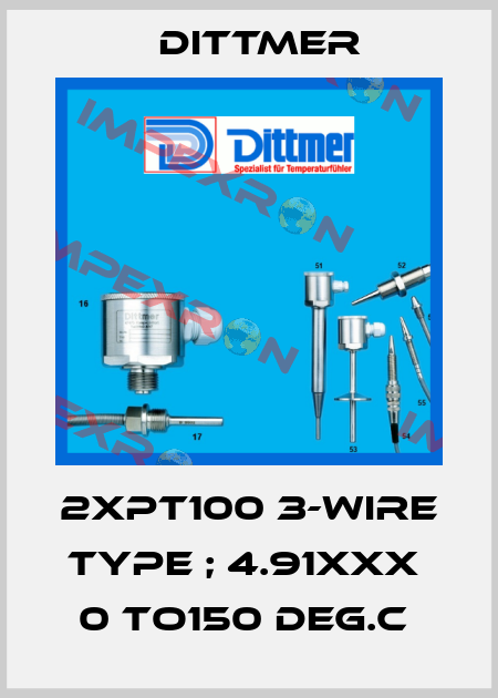 2XPT100 3-wire Type ; 4.91XXX  0 to150 DEG.C  Dittmer