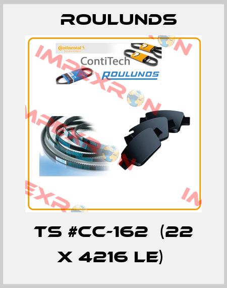 TS #CC-162  (22 X 4216 Le)  Roulunds