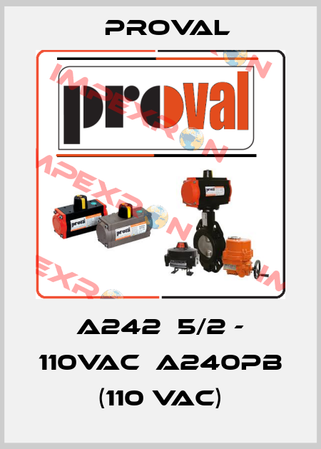 A242  5/2 - 110VAC  A240PB (110 VAC) Proval