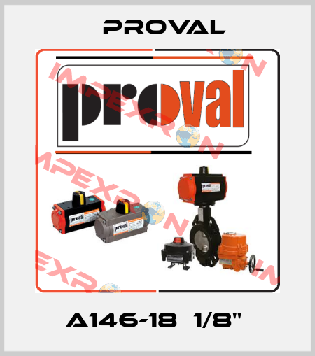 A146-18  1/8"  Proval