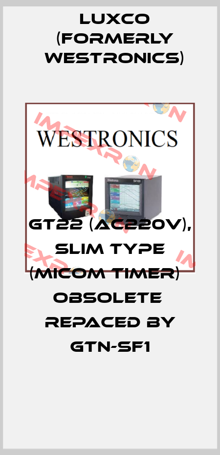 GT22 (AC220V), slim type (MICOM Timer)   obsolete  repaced by GTN-SF1 Luxco (formerly Westronics)