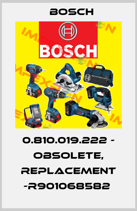 0.810.019.222 - obsolete, replacement -R901068582  Bosch