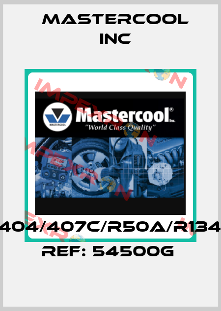 R404/407C/R50A/R134A   Ref: 54500G  Mastercool Inc